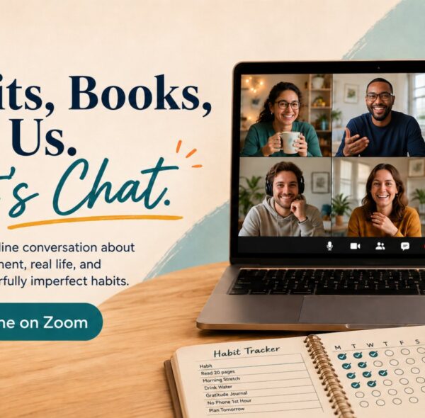 Habits, Books, and Us. Let’s Chat.